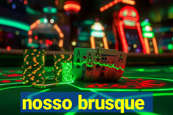 nosso brusque